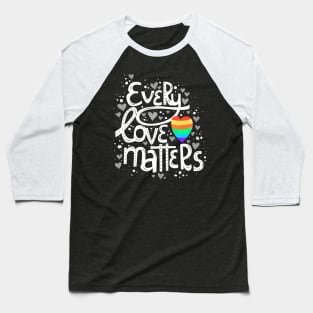 Cute Every Love Matters Lgbt Valentine Baseball T-Shirt